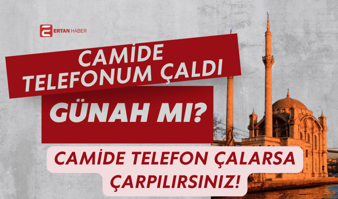 Camide telefon çalması günah değildir, ancak dikkat eksikliğinden kaynaklanıyorsa manevi